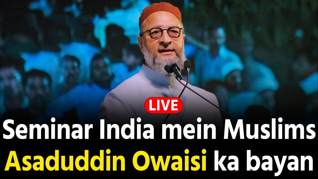 LIVE: Asaduddin Owaisi Ka Bayan | Hindustan Ki Tameer o Taraqqi Seminar