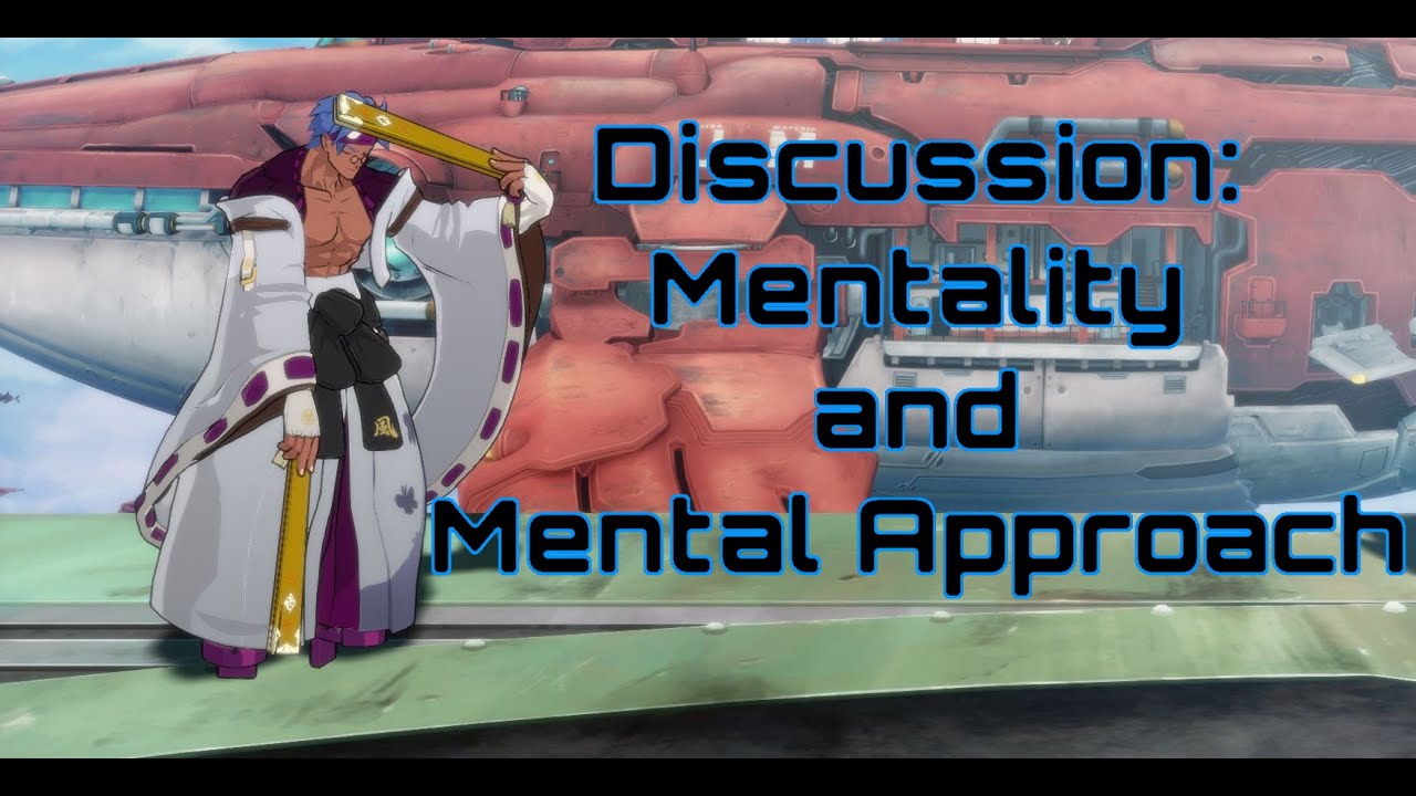 Mentality and Mental Approach: The overlooked aspect of succeeding in fighting games.