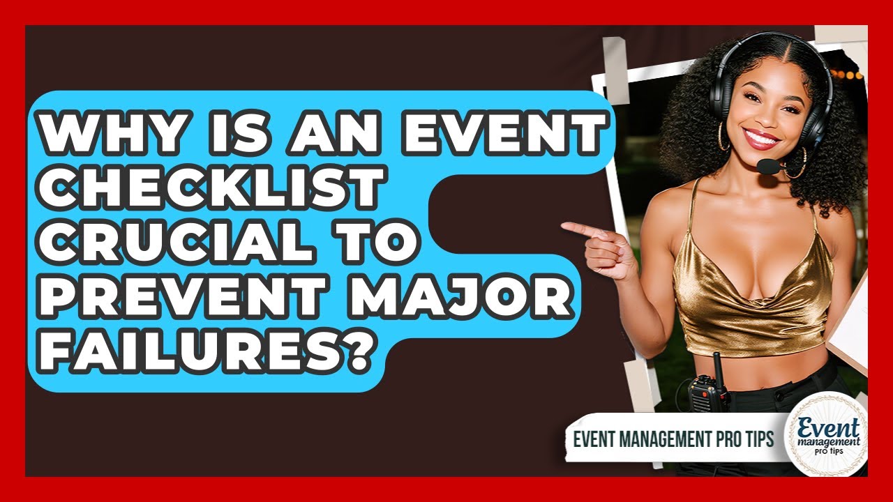 Why Is An Event Checklist Crucial To Prevent Major Failures? - Event Management Pro Tips