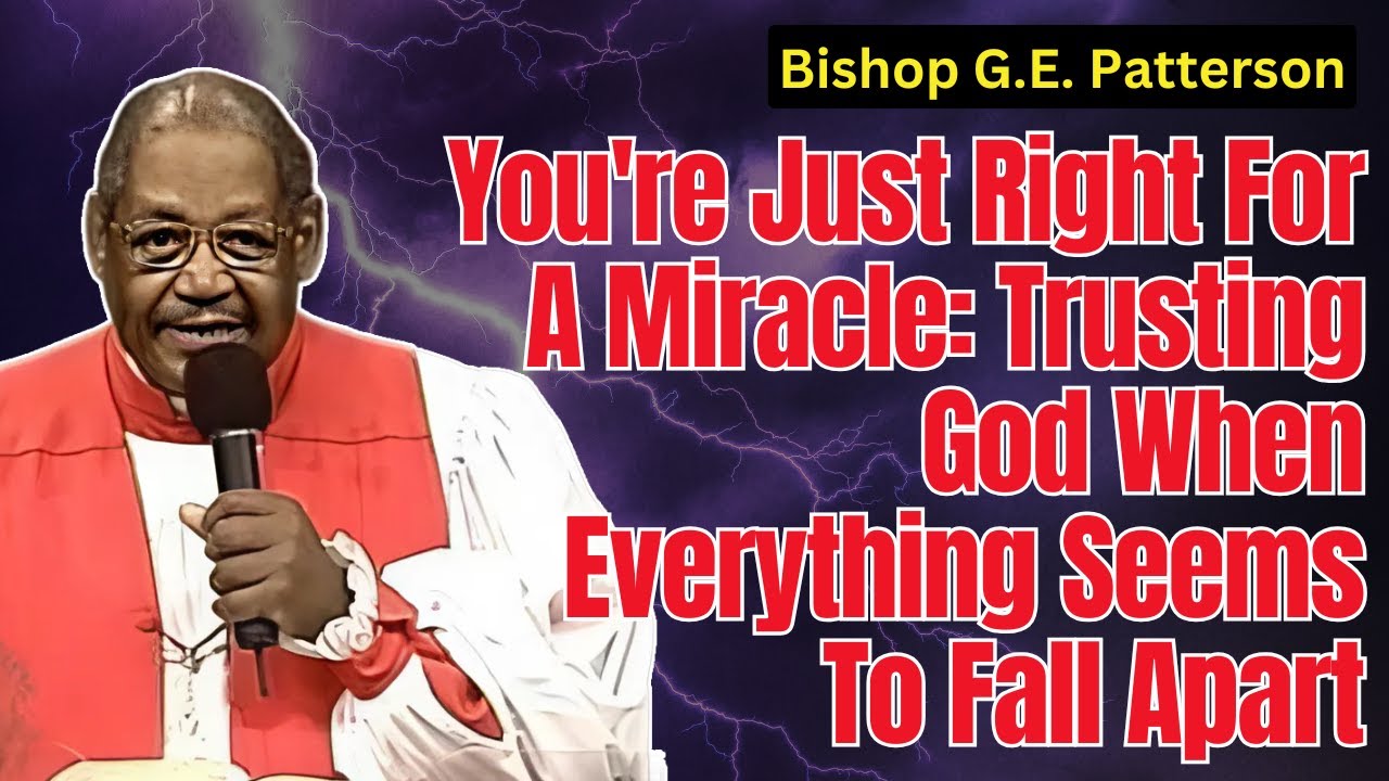 G.E. Patterson - You're Just Right For A Miracle: Trusting God When Everything Seems To Fall Apart