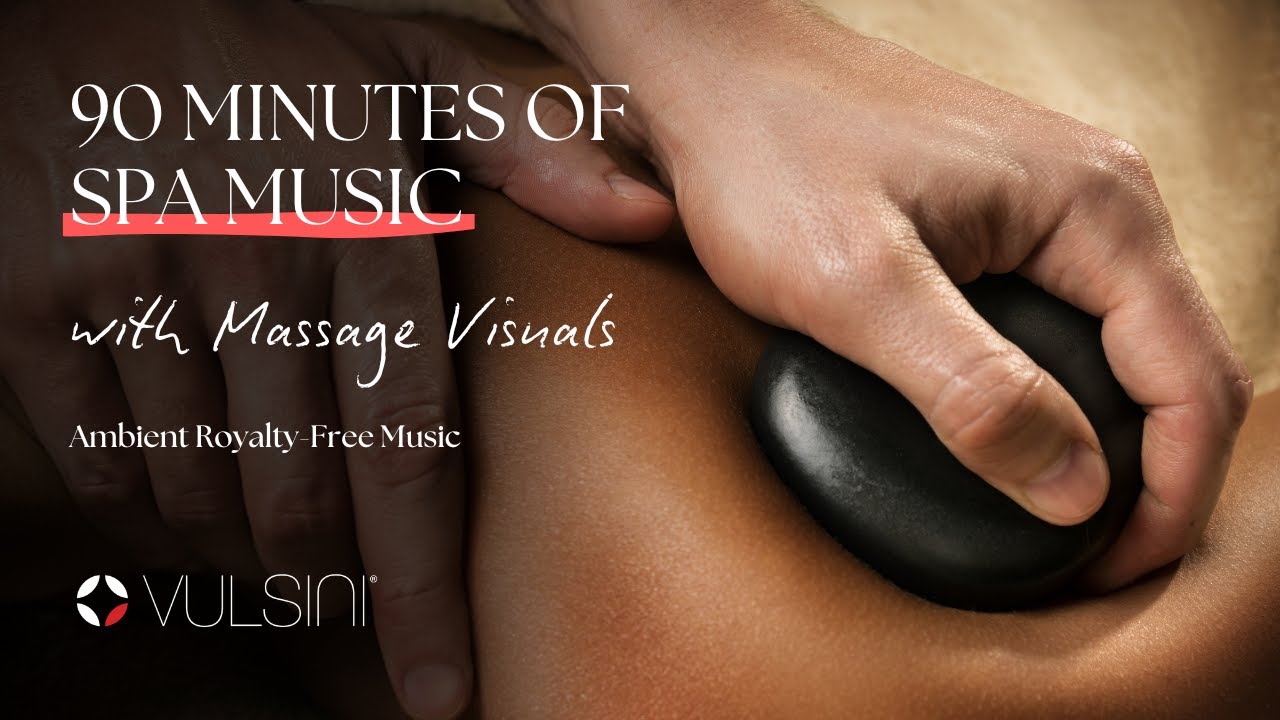 90 Minutes of VULSINI Spa Music + Professional Massage Visuals 💆‍♀️🎵