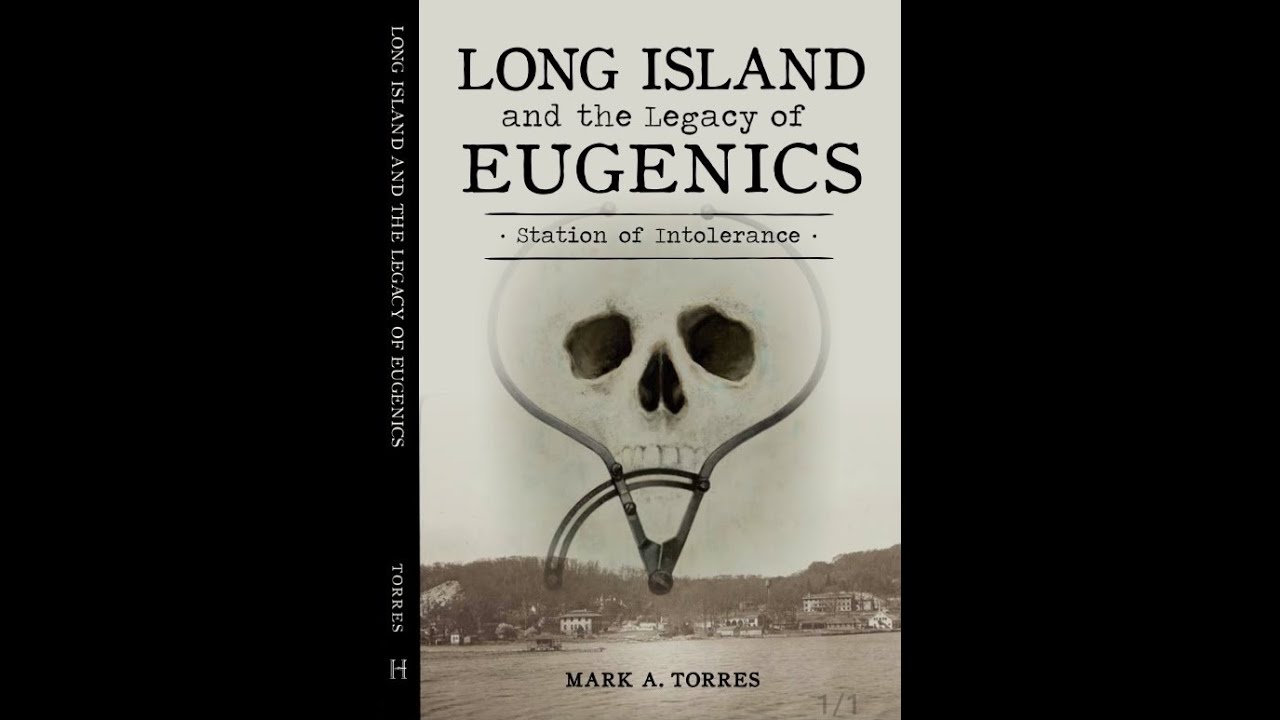 Long Island and the Legacy of Eugenics with author Mark Torres