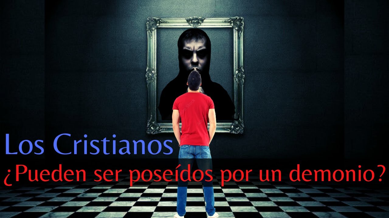 ¿Puede un cristiano estar endemoniado?  | La Biblia nos dice que un Cristiano NO PUEDE ser Poseído