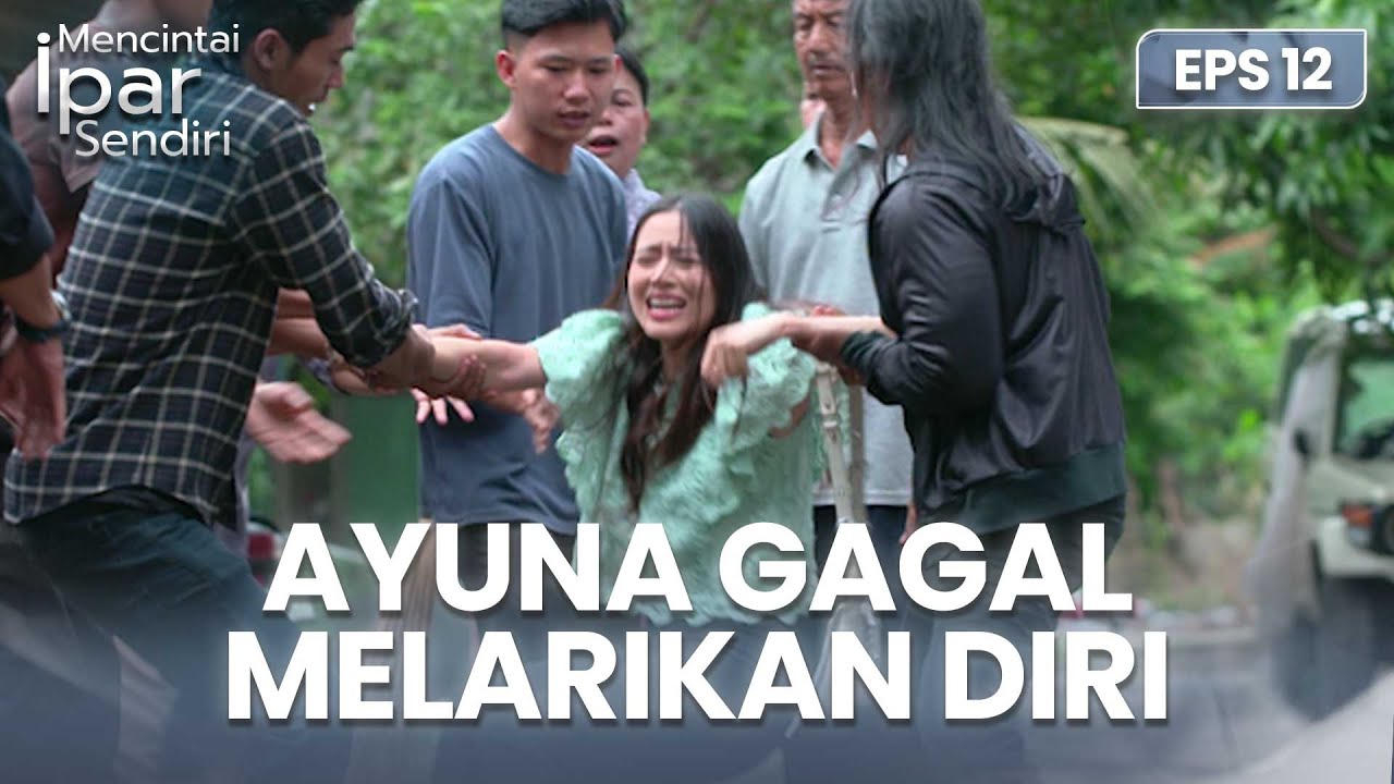 Ayuna Gagal Melarikan Diri Dari Penculik | MENCINTAI IPAR SENDIRI | EPS. 12 (4/4)
