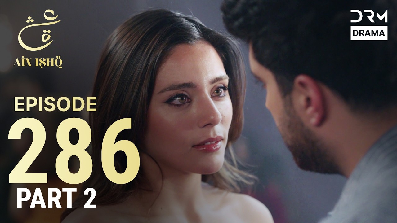 Turkish Drama in Urdu | Ain Ishq | Episode 286 Part 2 | One Love | UD1O