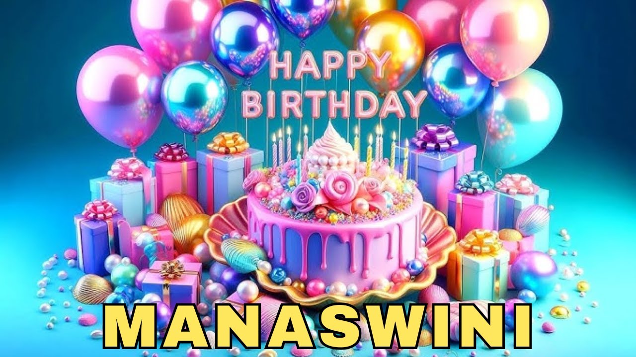 Happy Birthday Manaswini, Birthday Wishes, Birthday Song, WhatsApp Status, Today, hbd