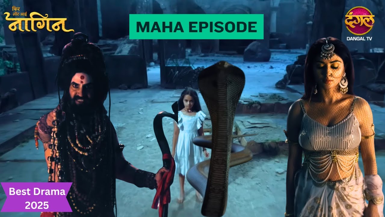 Phir Laut Aayi Naagin | Naagin Drama Serial | Best Drama 2025 | Season 1 | Maha Episode | #naagin