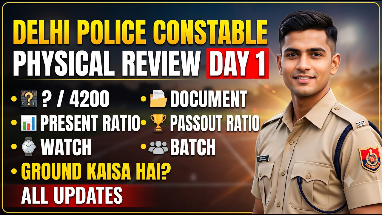 🔥🏃&zwj;♀️ Delhi Police Constable Physical Day 1 Final Review | Total Passed (? / 4200), Documents 🔥🏃&zwj;♀️