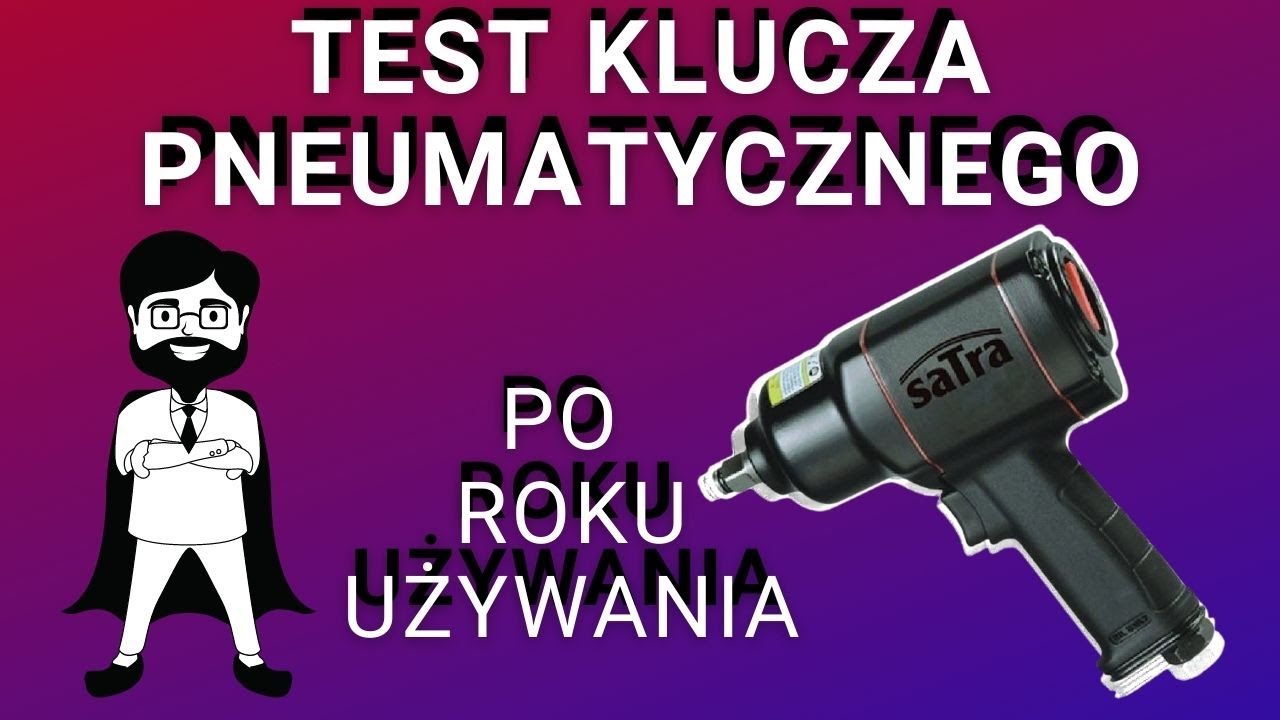 Klucz pneumatyczny. Jaki wybrać do k&oacute;ł? Opinia po roku używania. SATRA