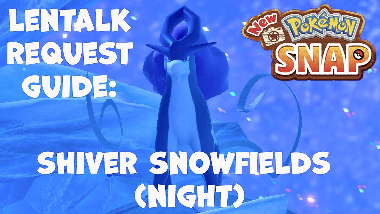 New Pokemon Snap! LenTalk Requests - Shiver Snowfields (Night) GUIDE