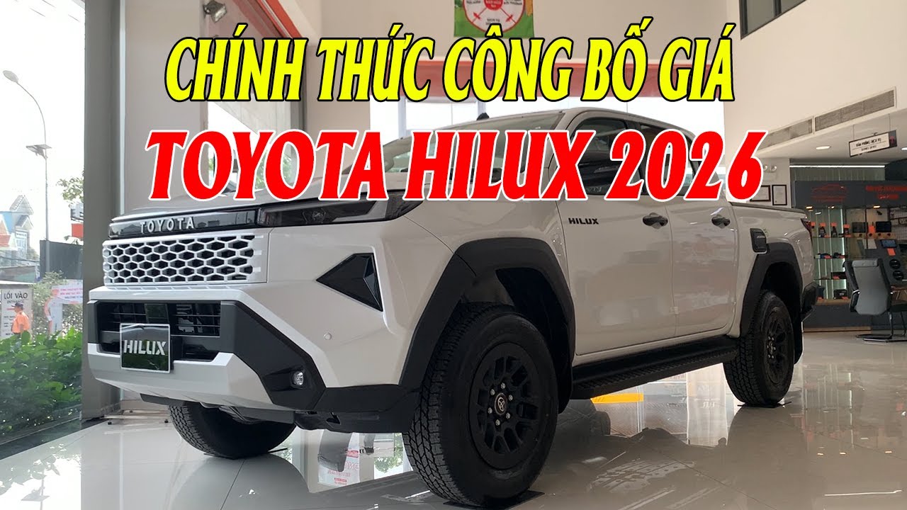 TOYOTA HILUX 2026 ĐÃ CÔNG BỐ GIÁ BÁN
