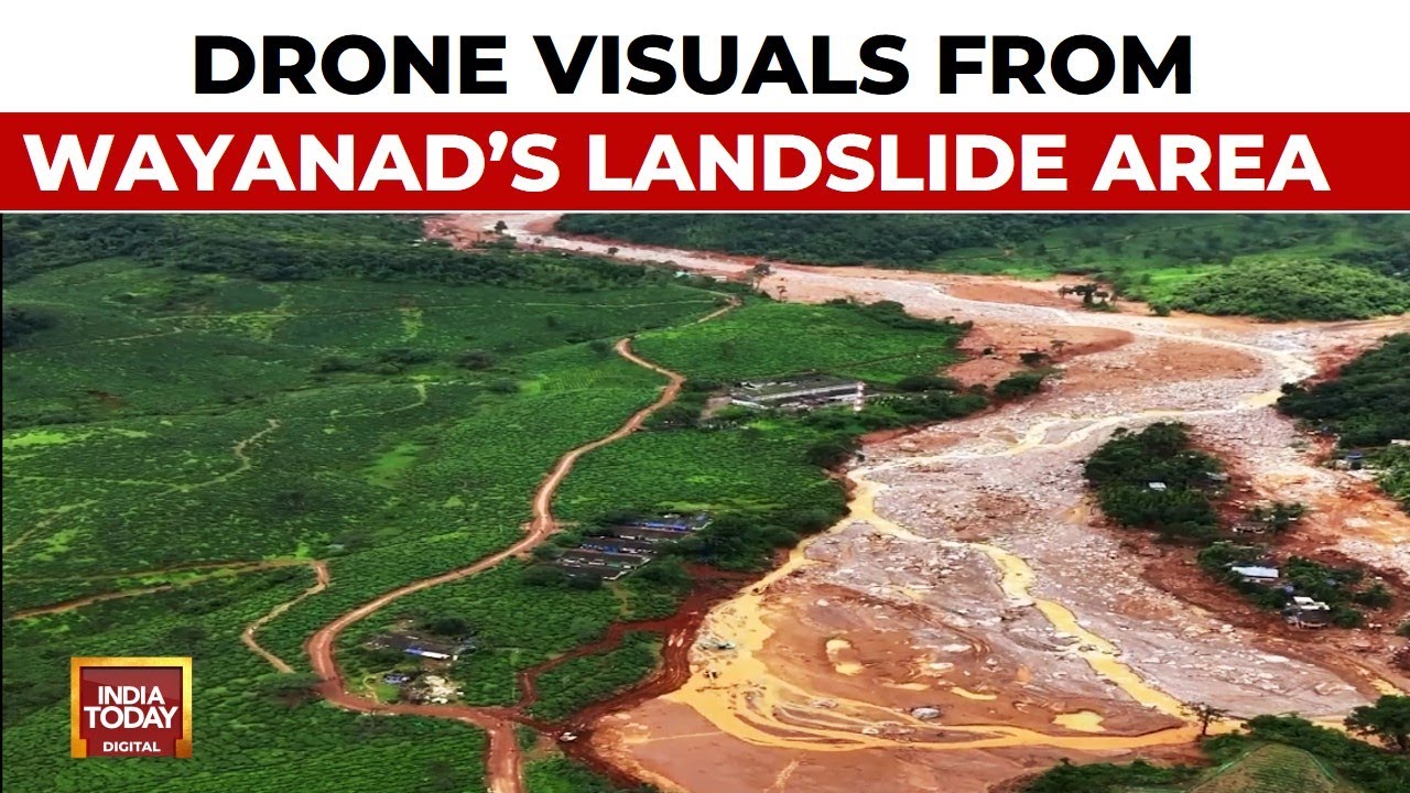 Wayanad Landslide: Drone Footage Shows Widespread Destruction In Landslide-Hit Wayanad | India Today