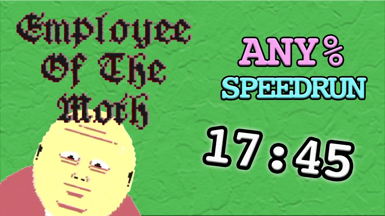 EMPLOYEE OF THE MOTH | Speedrun: Any% | 17:45 [WORLD RECORD]