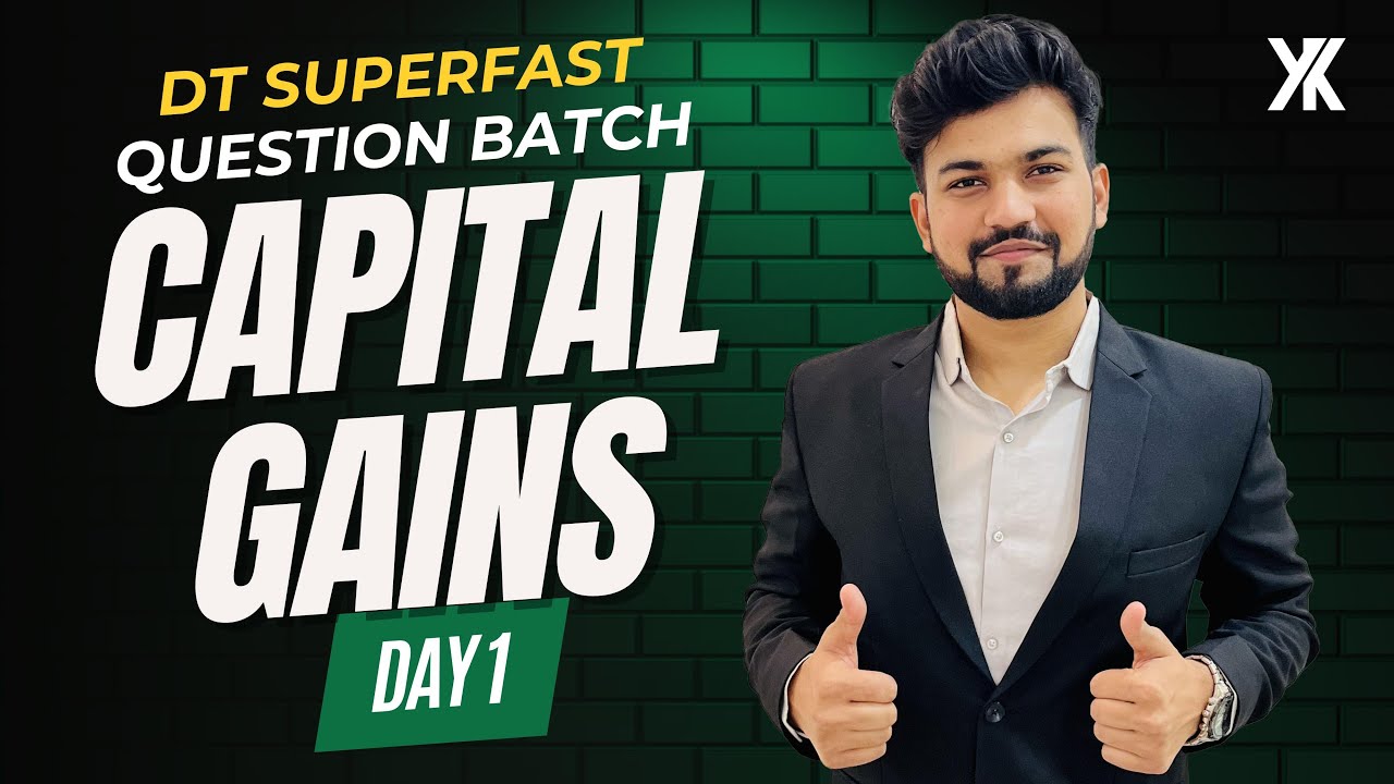 Capital Gains | CA Final DT Superfast Questions Batch - Lecture 1 | For Nov May / Nov 24