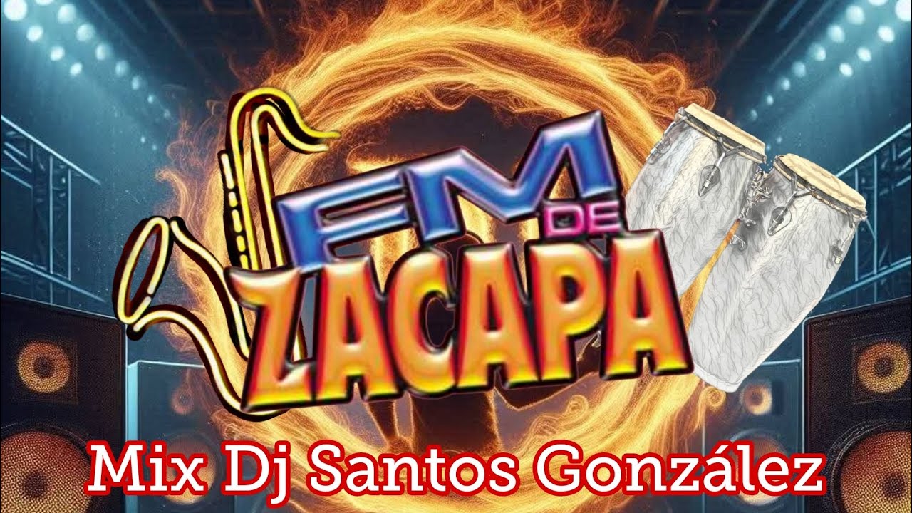 FM DE ZACAPA MIX RECOPILACIÓN DE ÉXITOS DJ SANTOS GONZÁLEZ