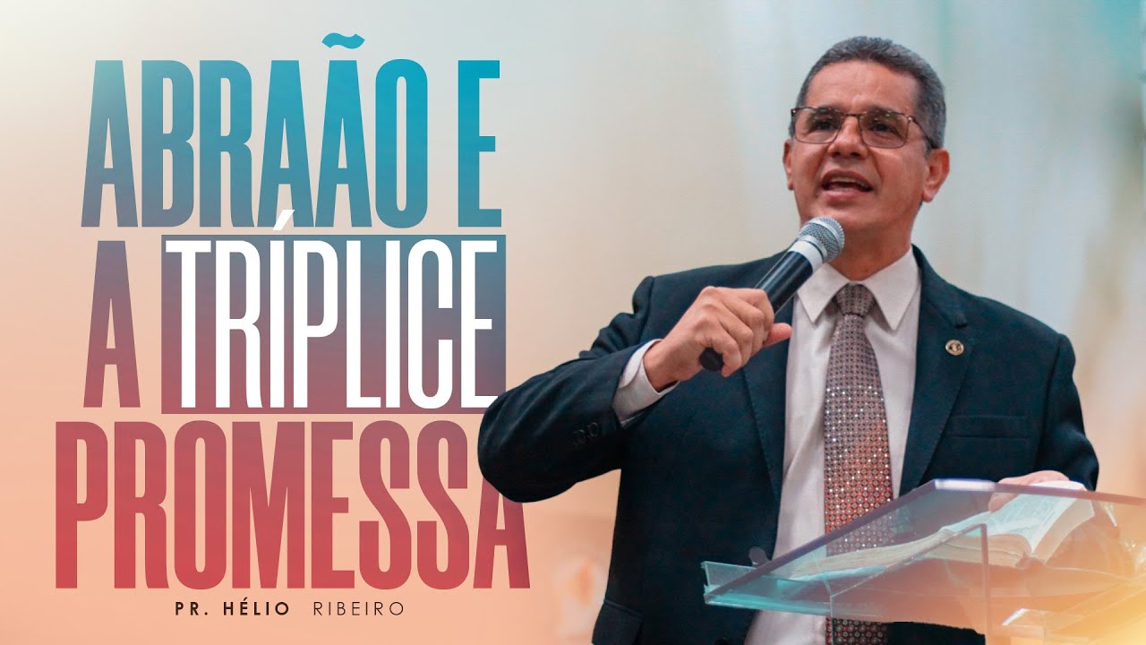 ABRAÃO E A TRÍPLICE PROMESSA - PR. HÉLIO RIBEIRO I AD SEARA OFICIAL