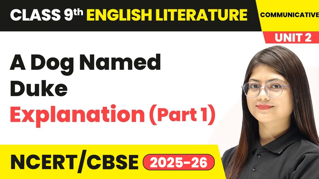 A Dog Named Duke - Explanation (Part 1) | Class 9 English Unit 2 (Fiction 2) | CBSE
