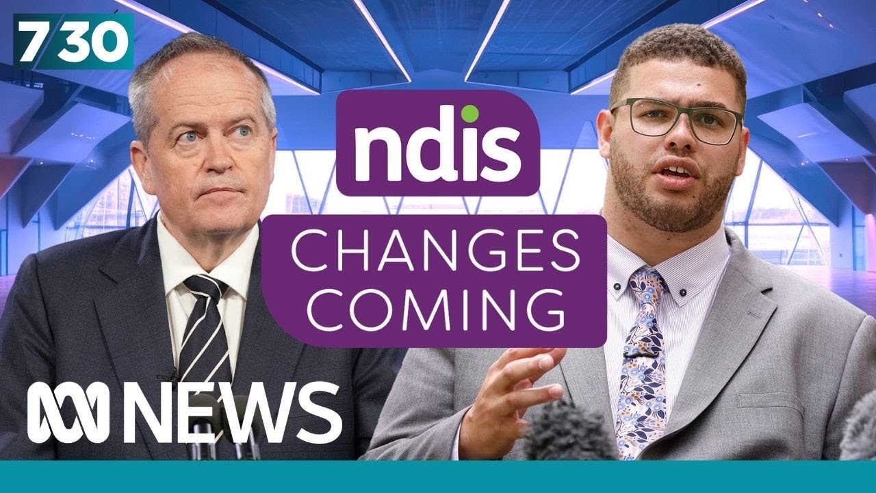 As Bill Shorten looks to reform the NDIS, community questions changes | 7.30