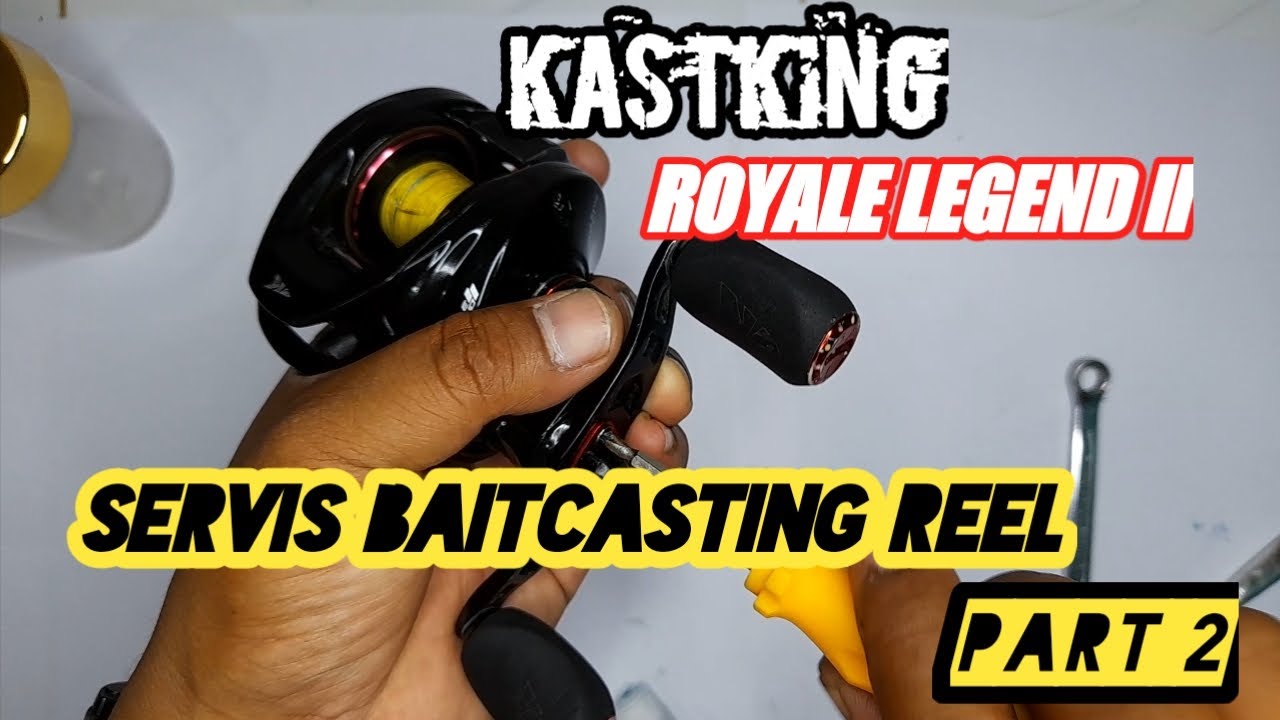 Cara servis & Merawat reel BC Kastking Royale legend 2 || Part 2