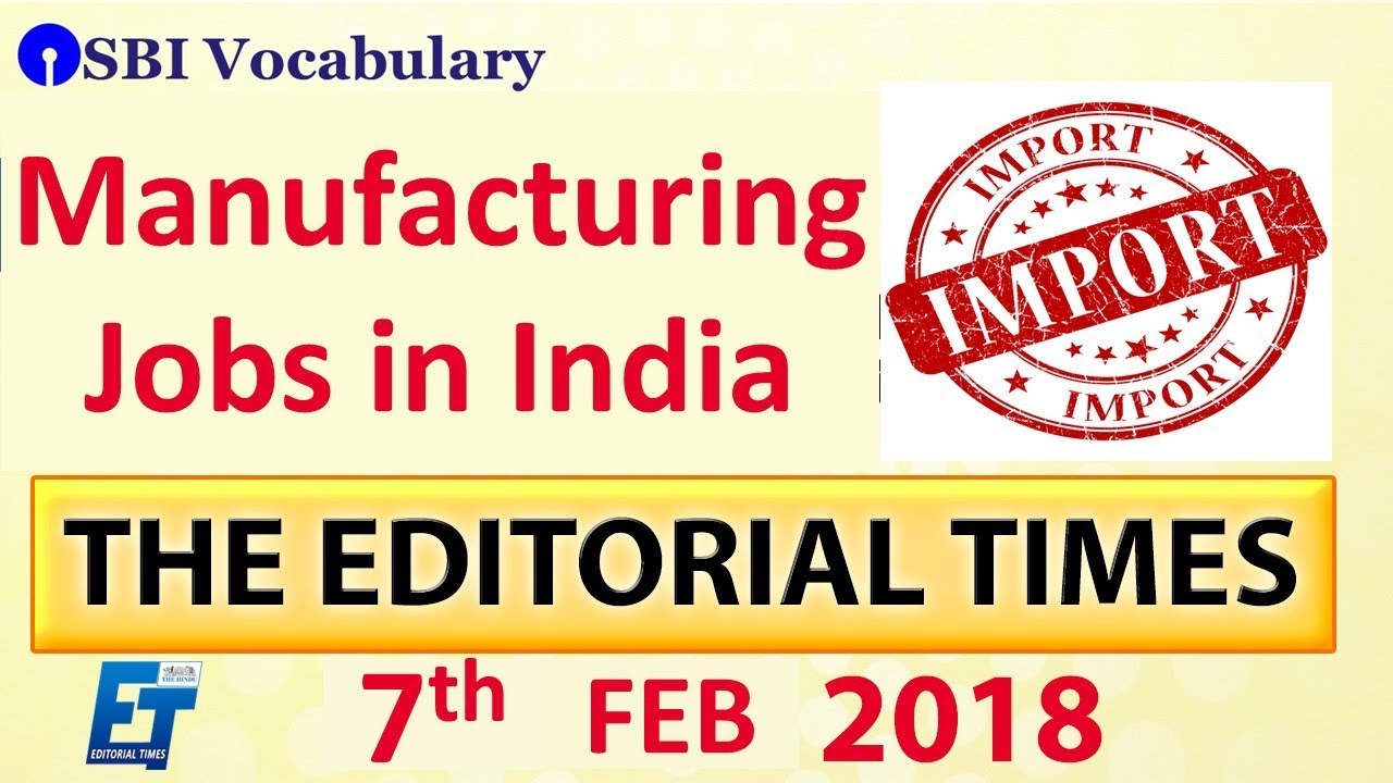 Manufacturing Jobs In India | The Hindu | The Editorial Times | 7th Feb 2018 | UPSC | SSC | Bank