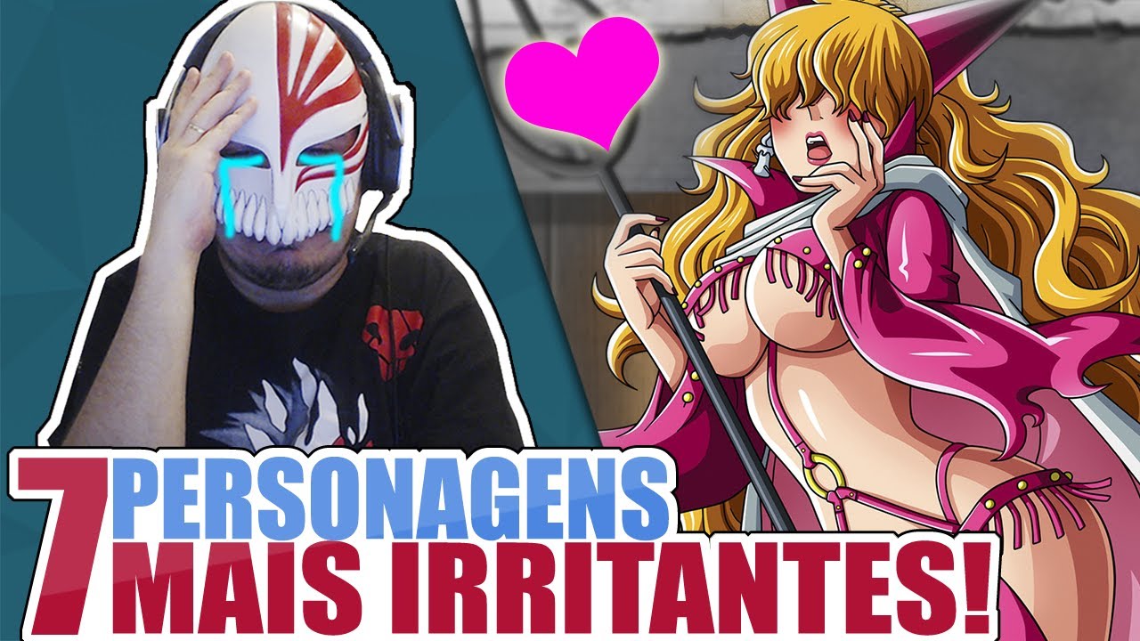 7 PERSONAGENS MAIS IRRITANTES DE ONE PIECE