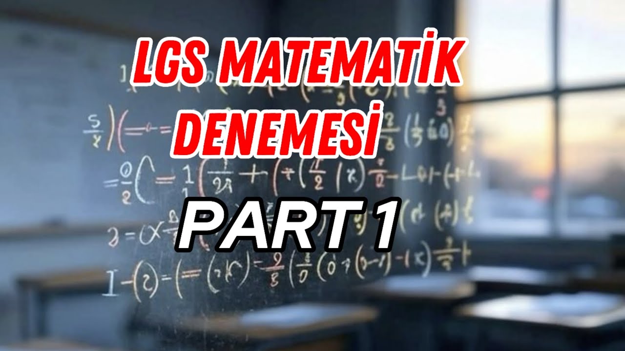 LGS MATEMATİK DENEMESİ / PART 1