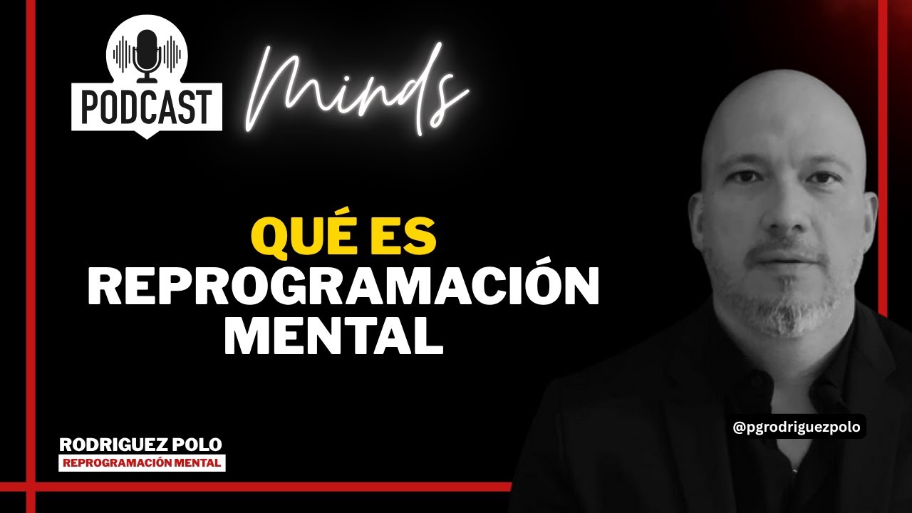 Podcast MINDS   Qué es Reprogramaición Mental   Rodriguez Polo