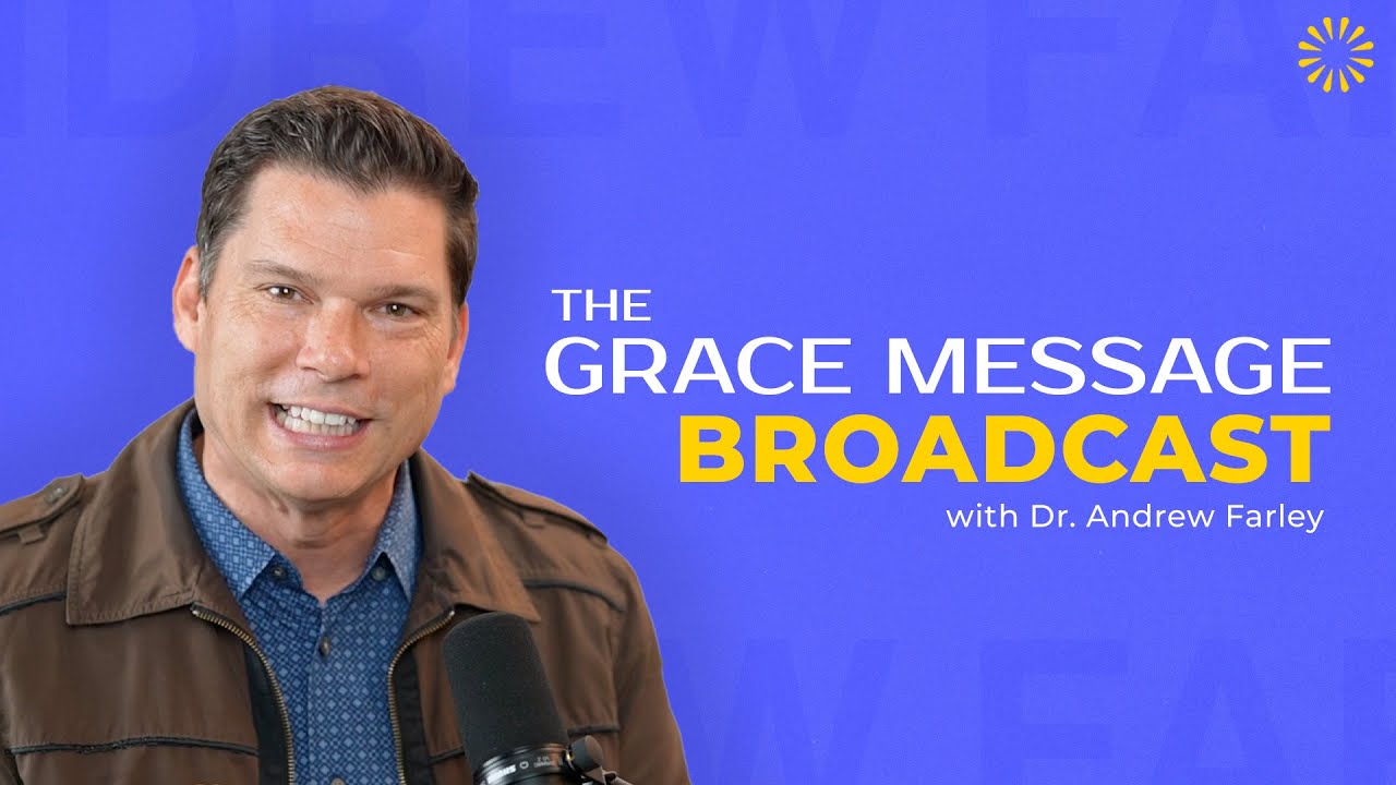 “If I’m saved, where are the daily doubts coming from?” - The Grace Message with Dr. Andrew Farley