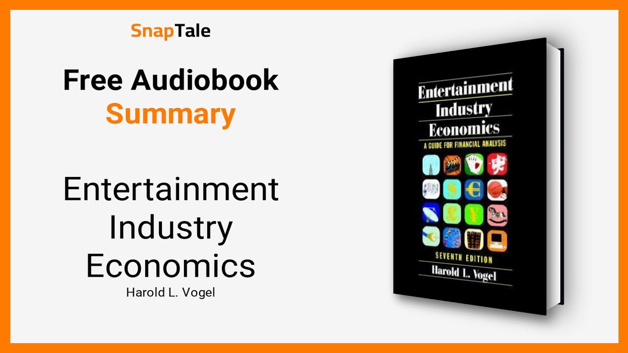Entertainment Industry Economics by Harold L. Vogel: 10 Minute Summary