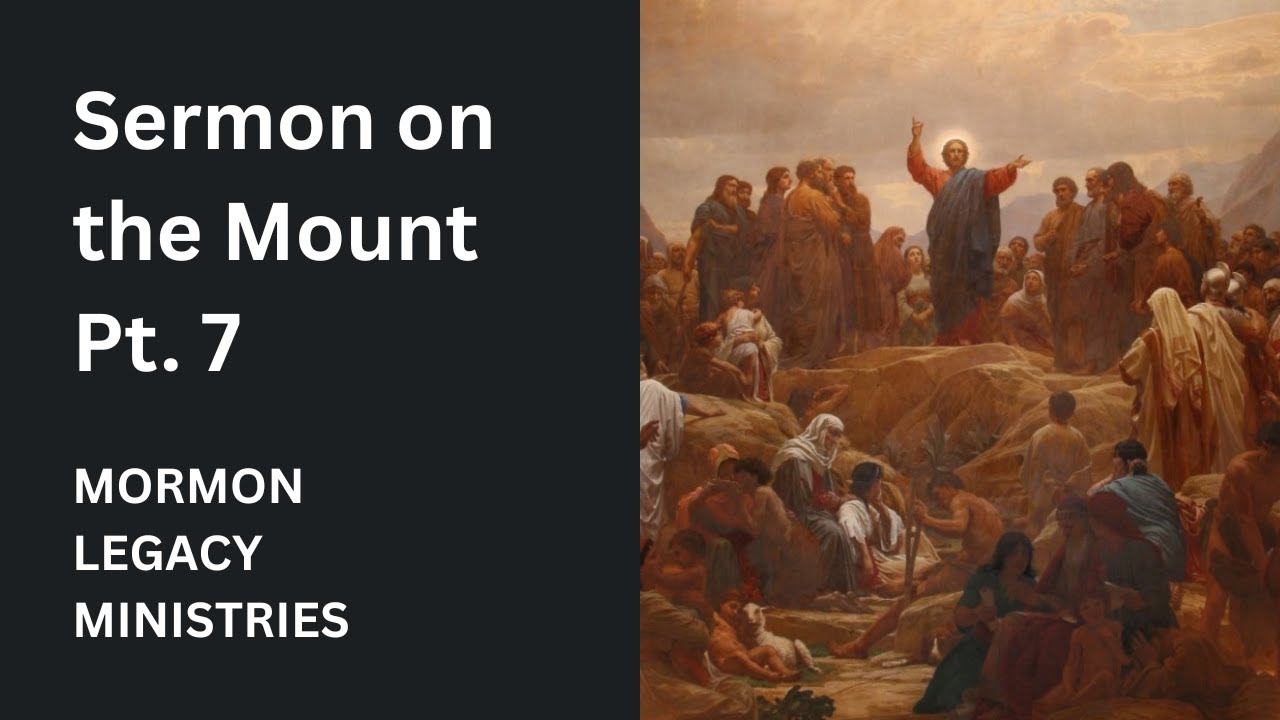 Sermon on the Mount Pt. 7