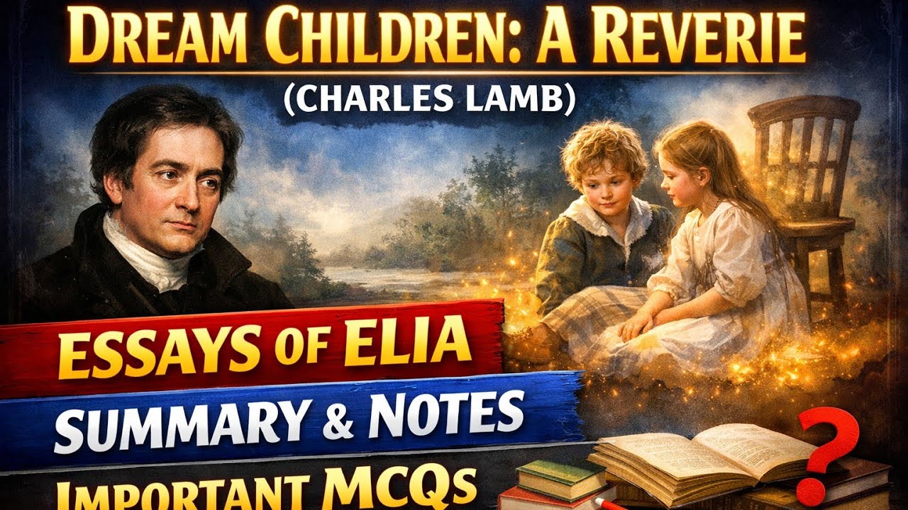 DRAM CHILDREN: A REVERIE (CHARLES LAMB) - SUMMARY, NOTES & IMPORTANT MCQS