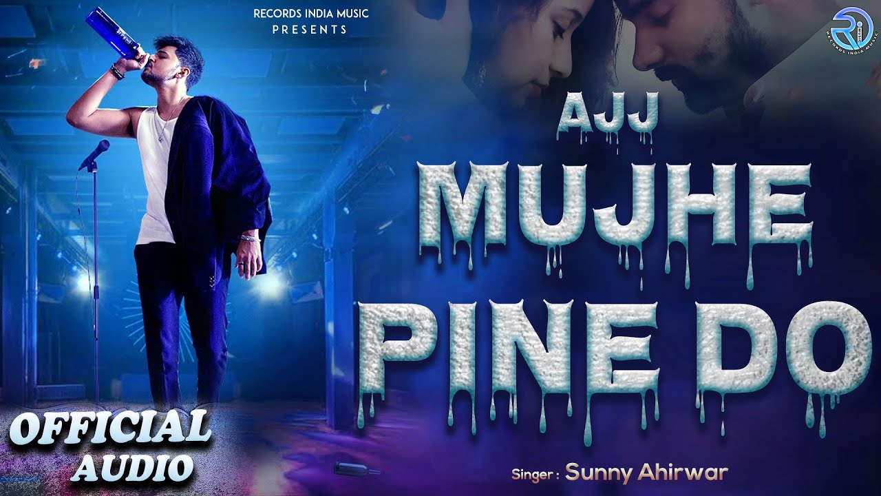 Aaj Mujhe Pine Do | Hindi Sad Song | Sunny Ahirwar | Records India Music | Official Audio