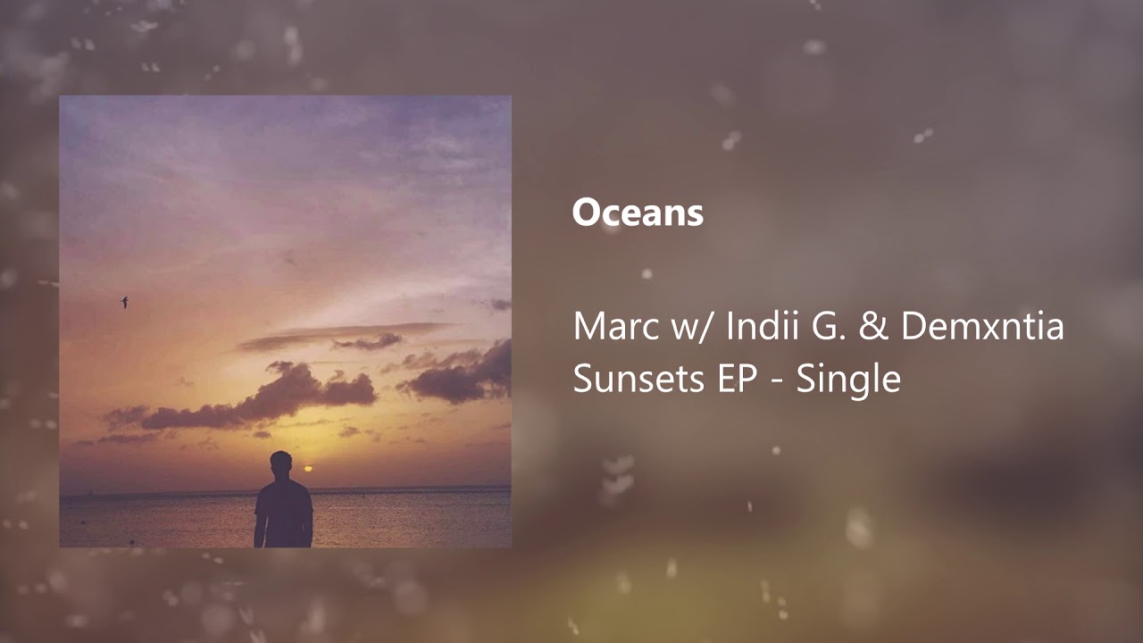 Marc - Oceans w/ Indii G. & Demxntia