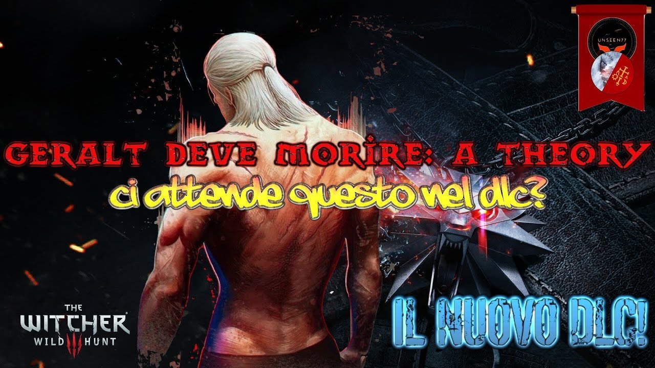 GERALT DEVE MORIRE: UNA TEORIA #tw3 #dlc #newdlc