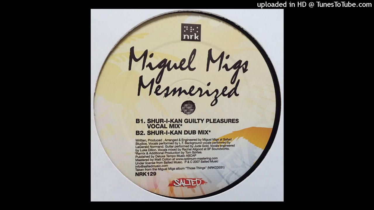 Miguel Migs | Mesmerized (Shur-I-Kan Guilty Pleasures Vocal Mix)