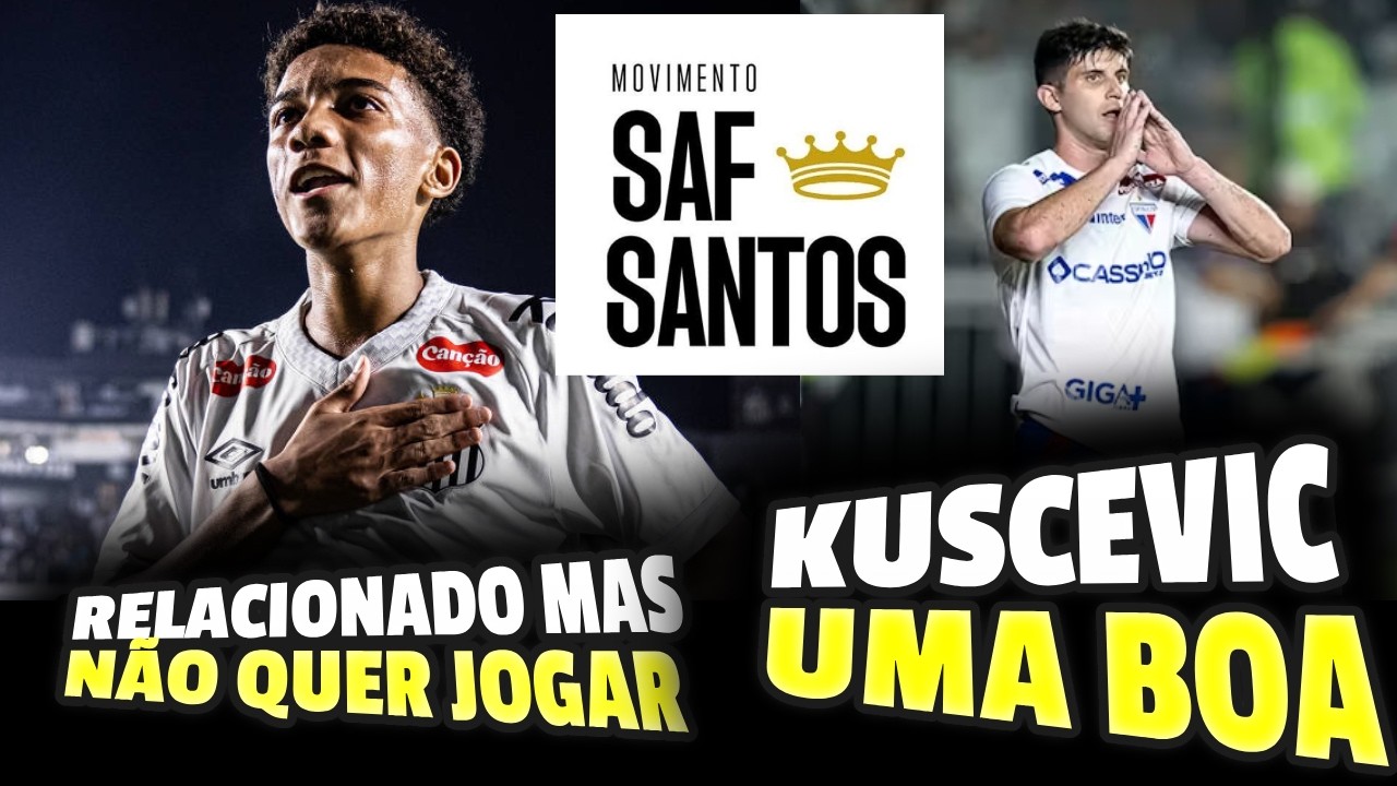 SANTOS QUER KUSCEVIC - ROBINHO JR NÃO QUER JOGAR MAIS PELO SANTOS ? SAF E MUITO MAIS