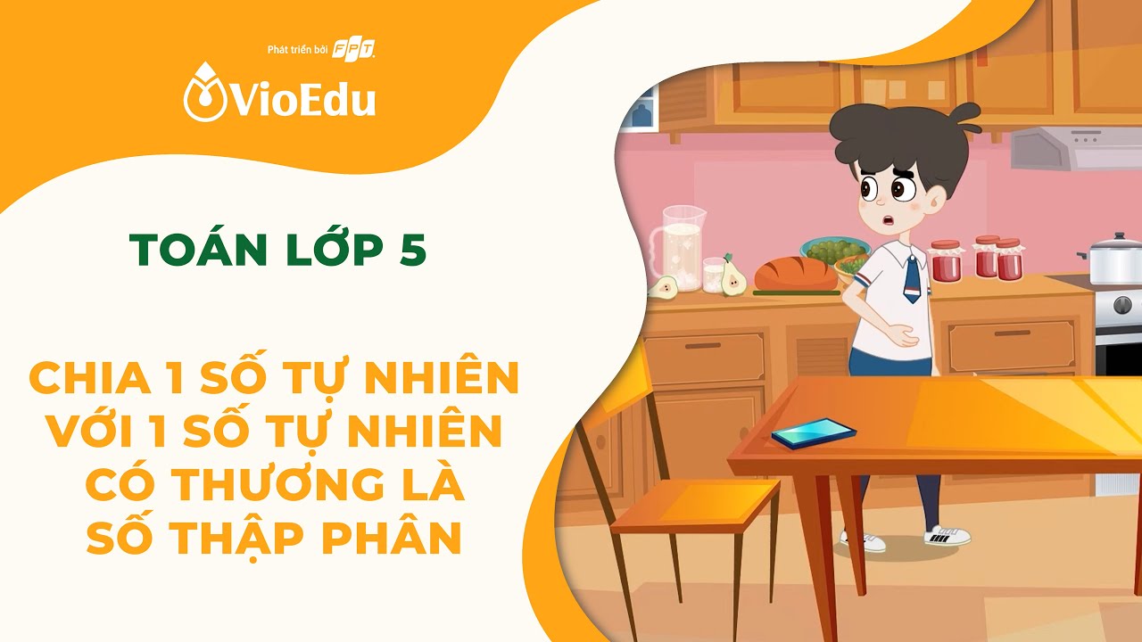 Toán Lớp 5 | Chia 1 Số Tự Nhiên Với 1 Số Tự Nhiên Có Thương Là Số Thập Phân | VioEdu TV