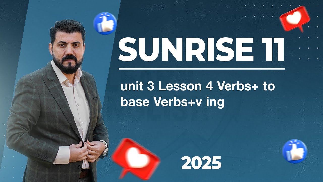 Sunrise 11 -   unit 3   Lesson 4   Verbs+ to base   Verbs+v ing