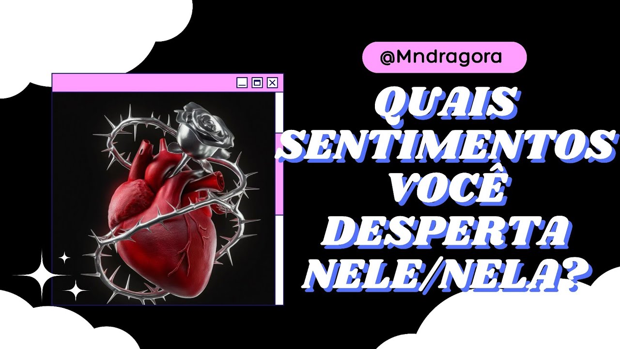 🎯❤️‍🔥 QUAIS SENTIMENTOS VOCÊ DESPERTA NELE/NELA?