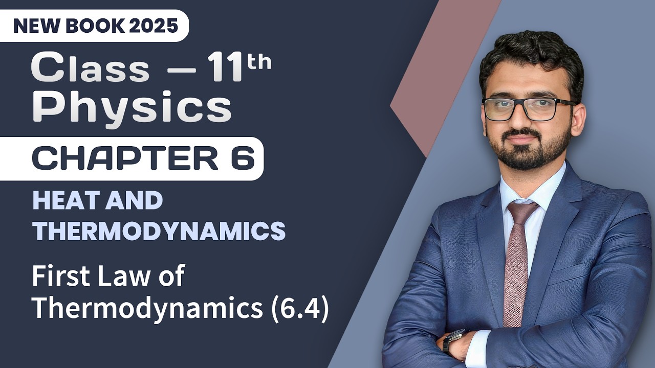 11th Class Physics Chapter 6 | First Law of Thermodynamics | 11th Class Physics New Book 2025