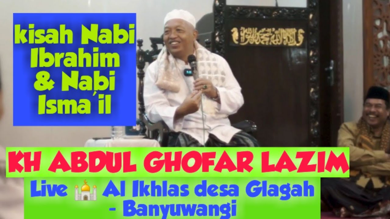 USTADZ ABDUL GHOFAR TERBARU LIVE DESA GLAGAH - BANYUWANGI || KISAH NABI IBRAHIM DAN ISMAIL