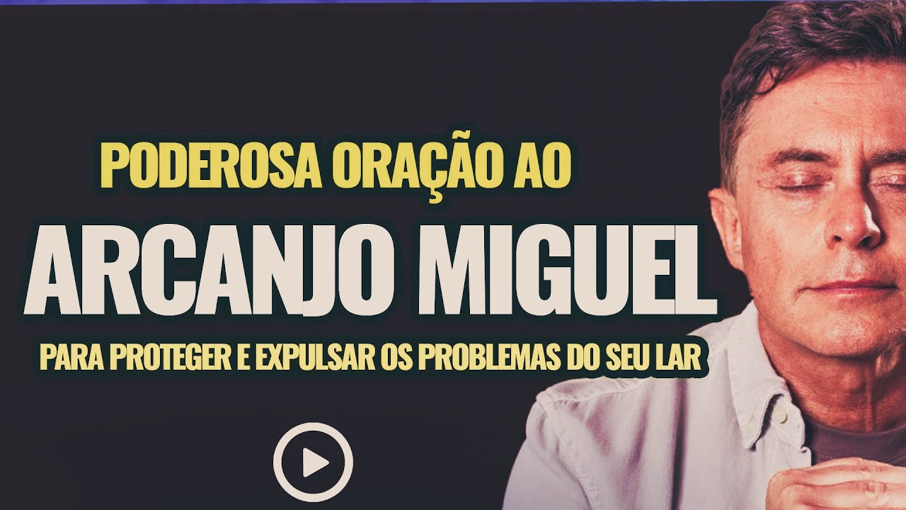 A Mais Poderosa Oração à São Miguel Arcanjo (Livramento e Proteção)