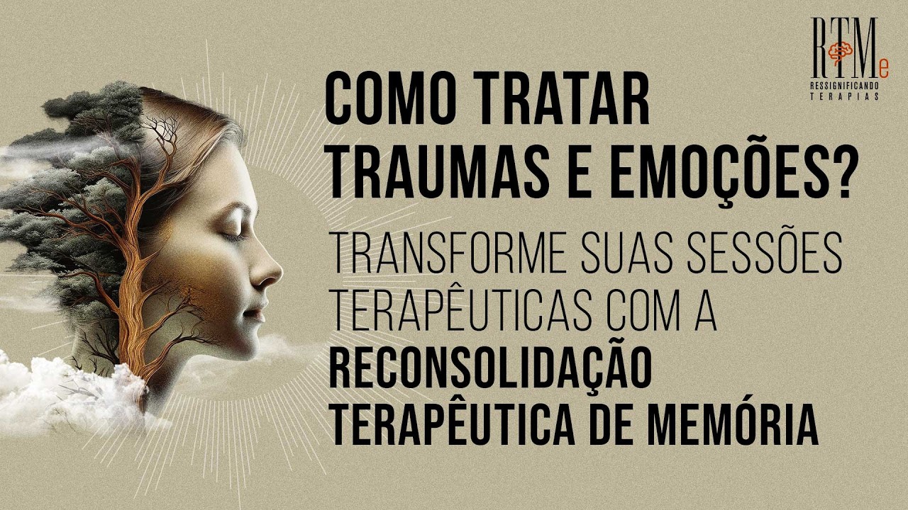 Reconsolidação de Memória - RTMe. Transforme sua sessão Terapêutica