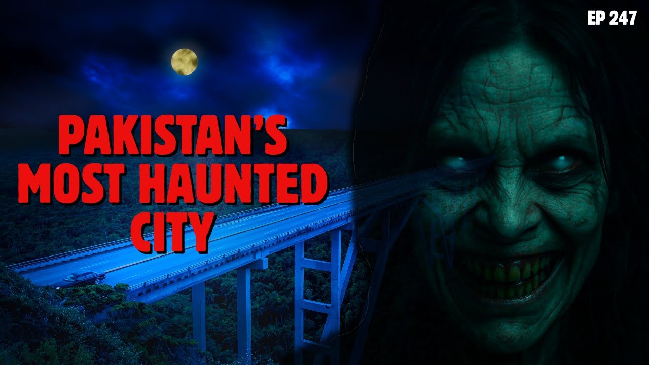 Pakistan's MOST HAUNTED City | Horror Tape 247