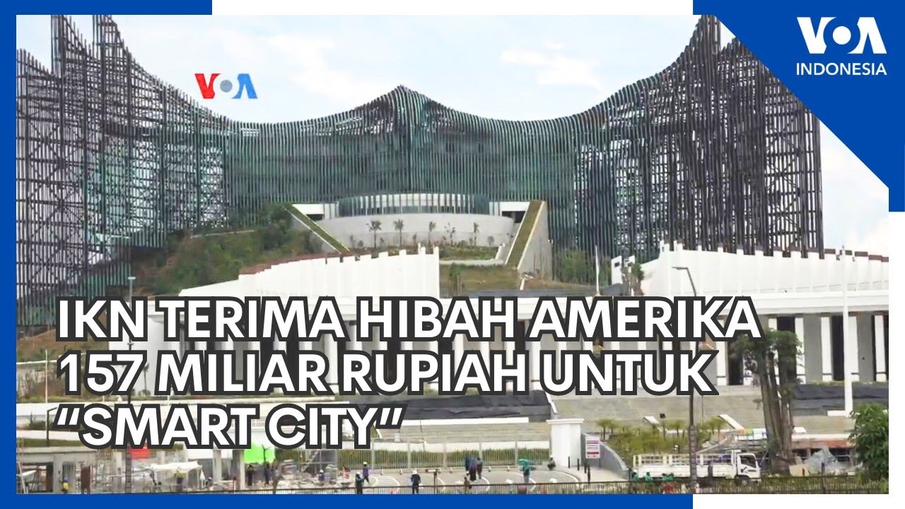 IKN Terima Hibah Amerika 157 Miliar Rupiah untuk &ldquo;Smart City&rdquo;