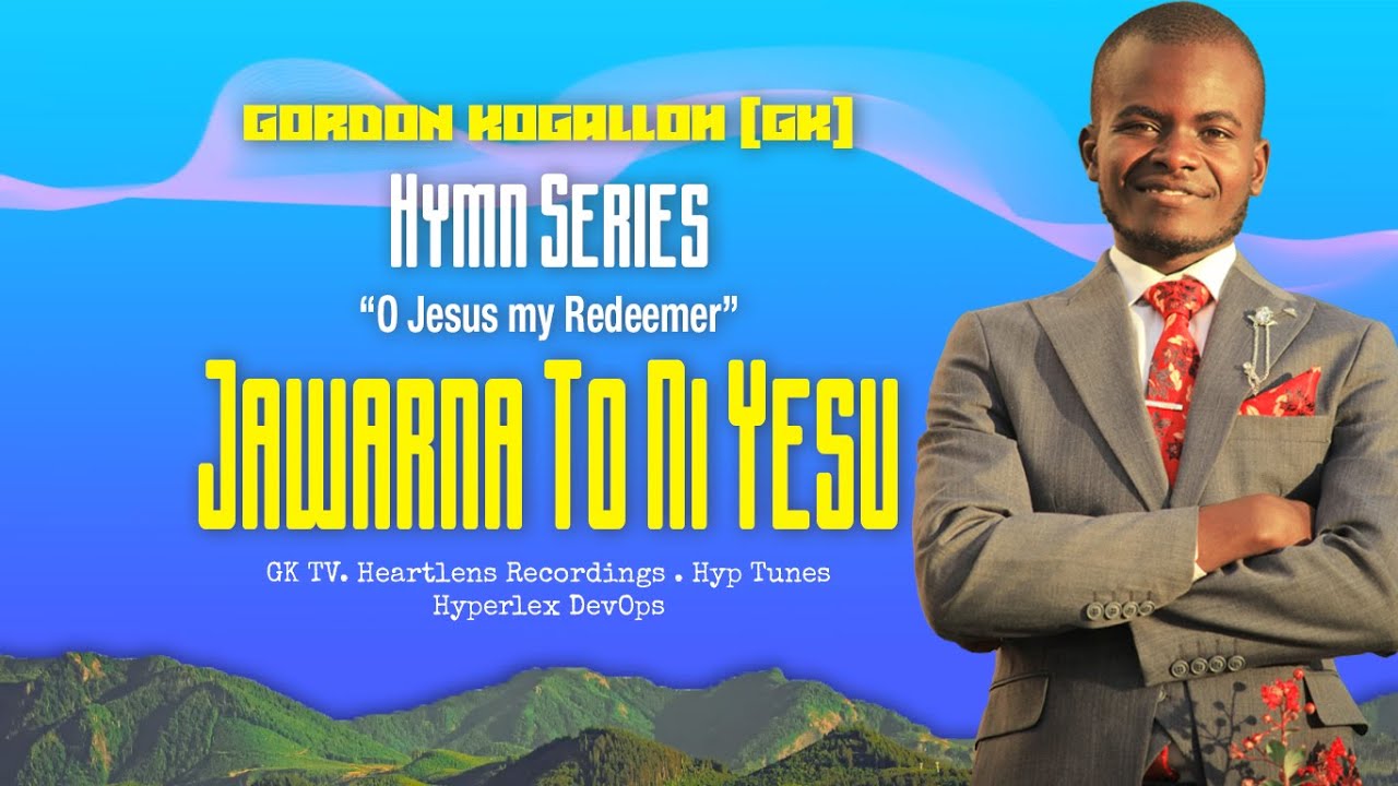 Gordon Kogalloh GK - Jawarna To Ni Yesu (Official Lyric Video) (SMS 'SKIZA 6938556' To '811')