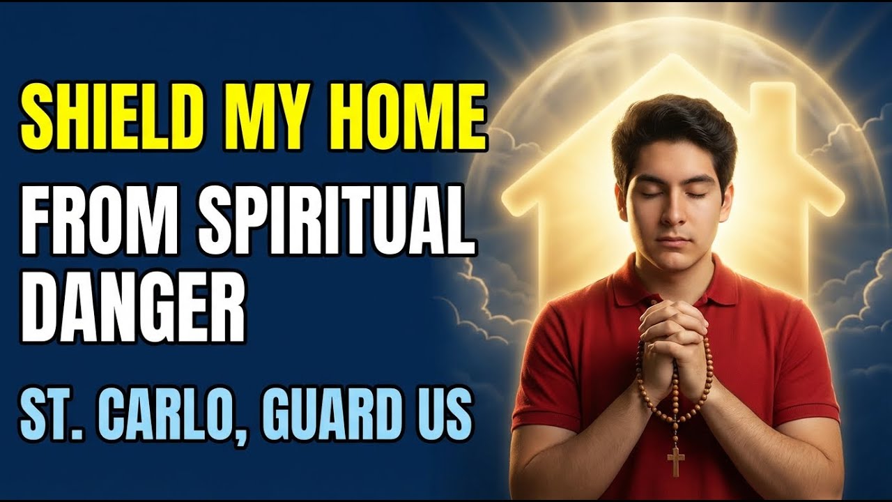 Shield Your Home Spiritual Protection Prayer by Saint Carlo Acutis