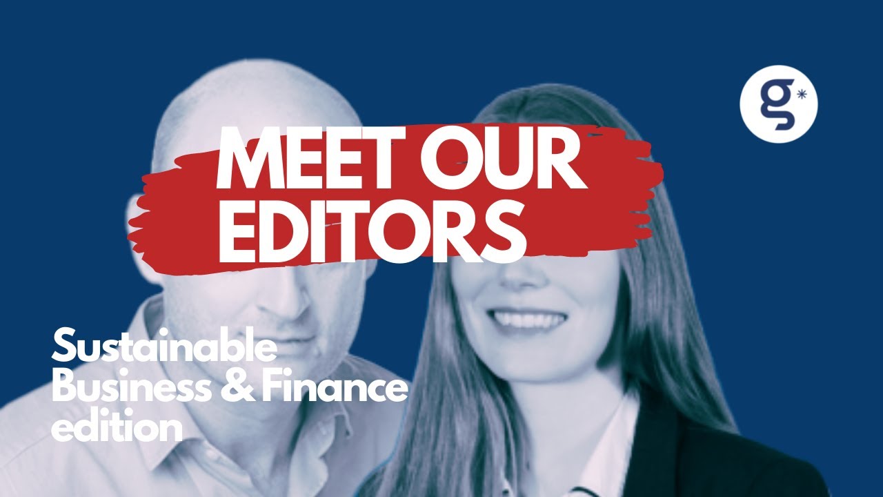 Meet our editors / Sustainable Business and Finance edition : Kasmira Jefford & Serge Michel