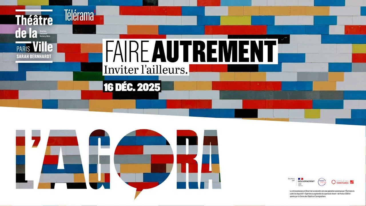 L’Agora | Faire autrement : inviter l’ailleurs | Rencontre en public & en Direct