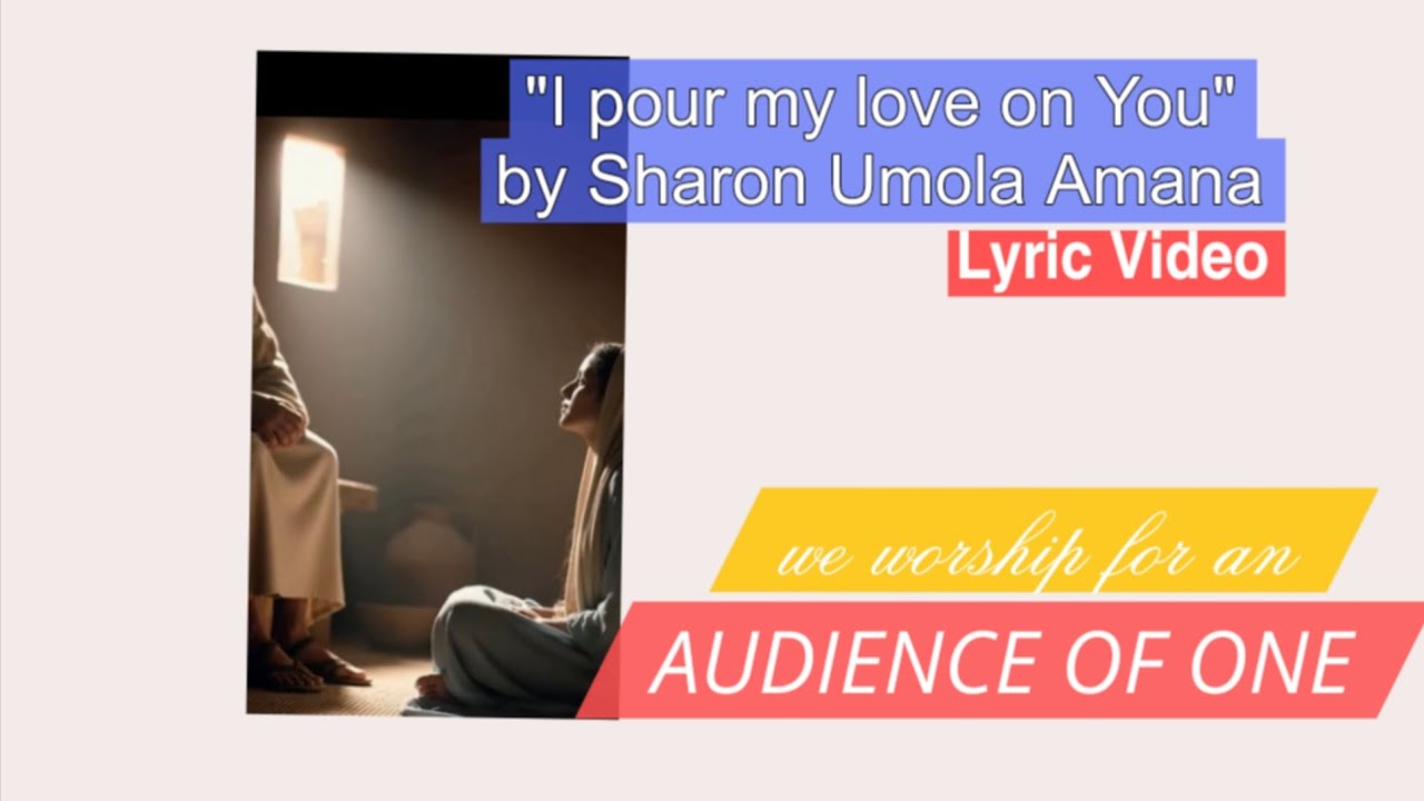 I pour my love on You - Sharon Umola Amana - Lyric video - Soaking worship 🔥🙌 
